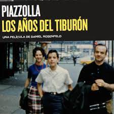 “PIAZZOLLA: LOS AÑOS DEL TIBURÓN” DISPONIBLE EN STREAMING