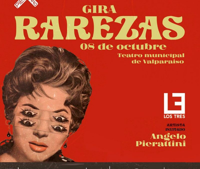 LOS TRES REGRESAN AL TEATRO MUNICIPAL DE VALPARAÍSO CON SU ESPECTÁCULO “RAREZAS”.