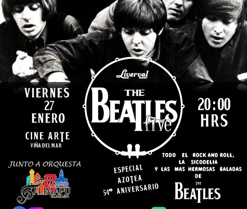 LA EXPERIENCIA ÚNICA DE THE BEATLES CON LIVERVAL THE BEATLES FIVE MÁS ORQUESTA EN EL CINE ARTE DE VIÑA DEL MAR