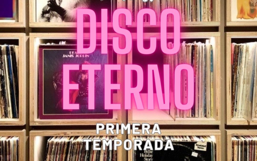 DISCO ETERNO YA CUENTA CON SU PRIMERA TEMPORADA COMPLETA EN PODCAST