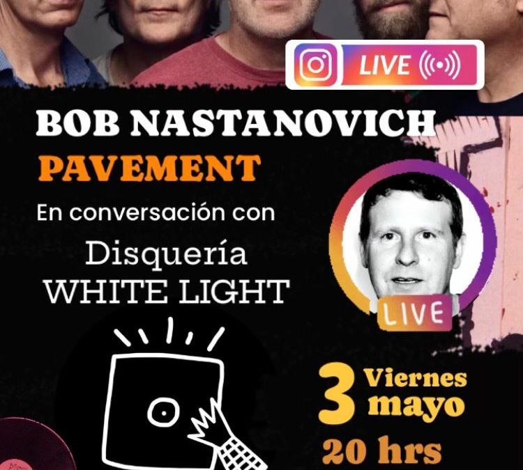 DISQUERÍA DE REÑACA WHITE LIGHT DISCOS HARA LIVE POR INSTAGRAM CON LOS LEGENDRARIOS PAVEMENT